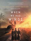 Cover image for When We Had Wings